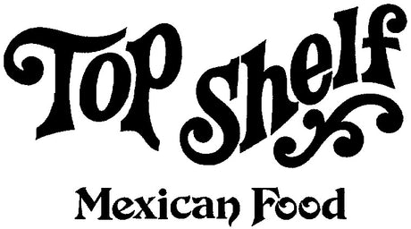 Top Shelf Mexican Restaurant