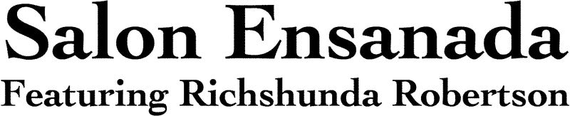 Salon Ensanada Featuring Richshunda Robertson
