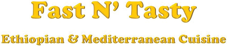 Fast N' Tasty Ethiopian & Mediterranean Cuisine